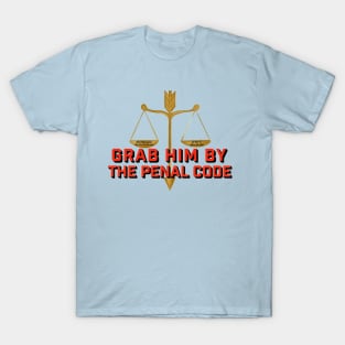 Grab him by the penal code T-Shirt